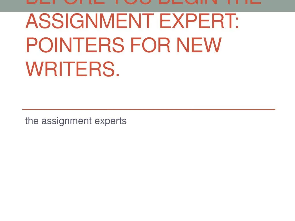 before you begin the assignment expert pointers for new writers