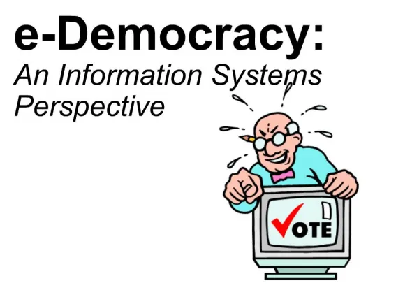 E-Democracy: An Information Systems Perspective