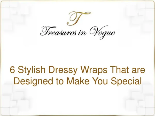6 Stylish Dressy Wraps That are Designed to Make You Special