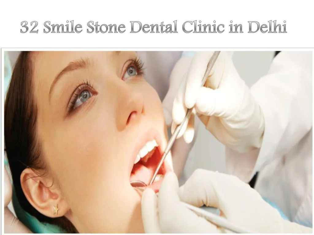 32 smile stone dental clinic in delhi