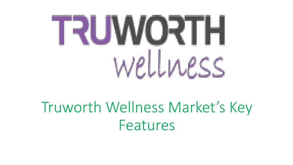 truworth wellness market s key features