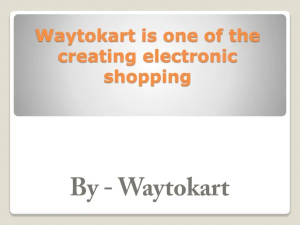 Waytokart is one of the creating electronic shopping