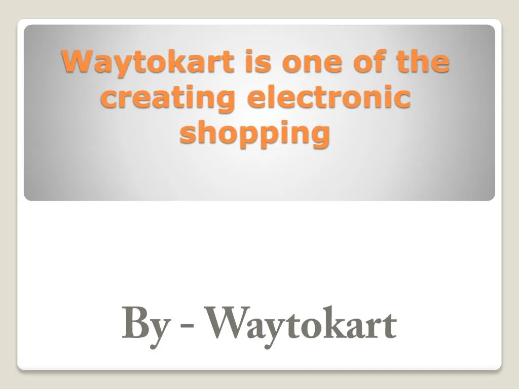 waytokart is one of the creating electronic shopping