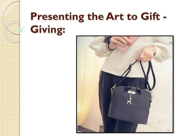 Presenting the Art to Gift - Giving:
