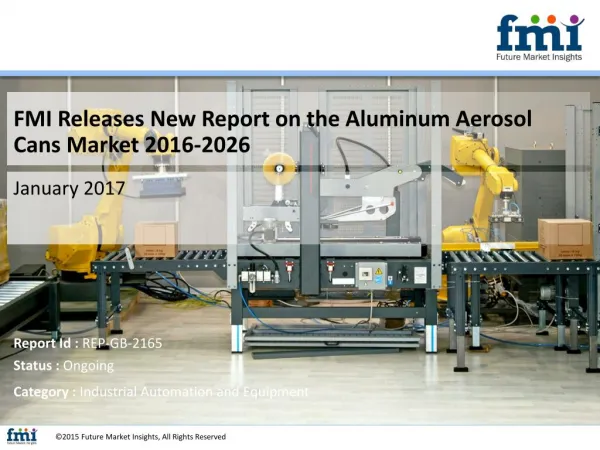 Aluminum Aerosol Cans Market Industry Analysis, Trend and Growth, 2016-2026