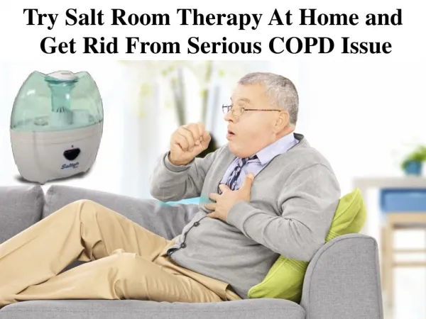 Try Salt Room Therapy At Home and Get Rid From Serious COPD Issue