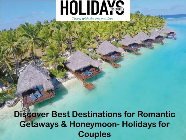 Discover Best Destinations for Romantic Getaways & Honeymoon- Holidays for Couples