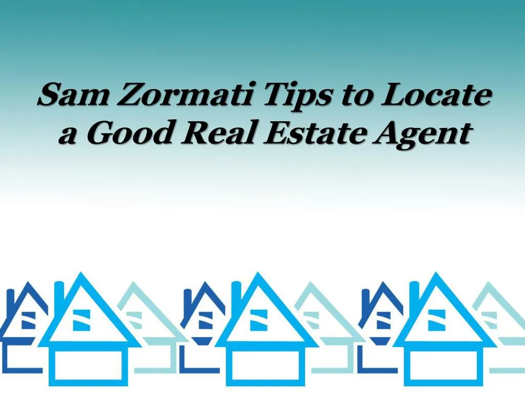 sam zormati tips to locate a good real estate agent