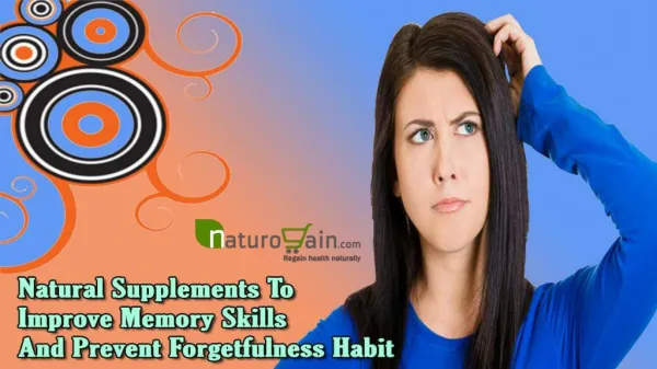 Natural Supplements To Improve Memory Skills And Prevent Forgetfulness Habit