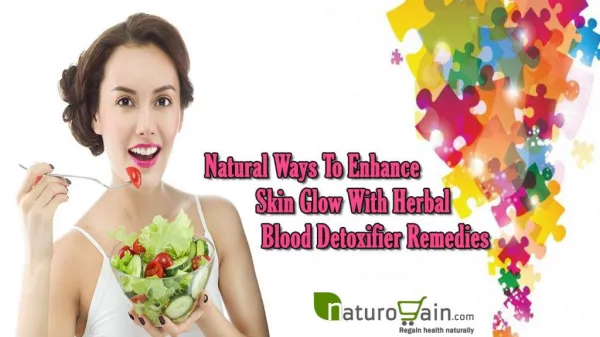 Natural Ways To Enhance Skin Glow With Herbal Blood Detoxifier Remedies
