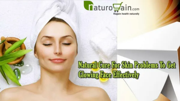 Natural Cure For Skin Problems To Get Glowing Face Effectively
