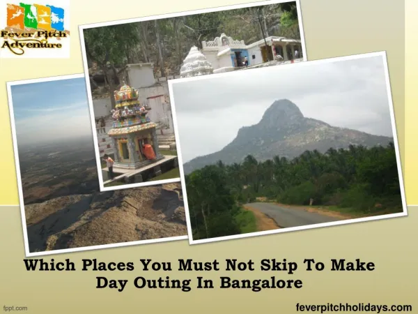 Which places you must not skip to make day outing in Bangalore