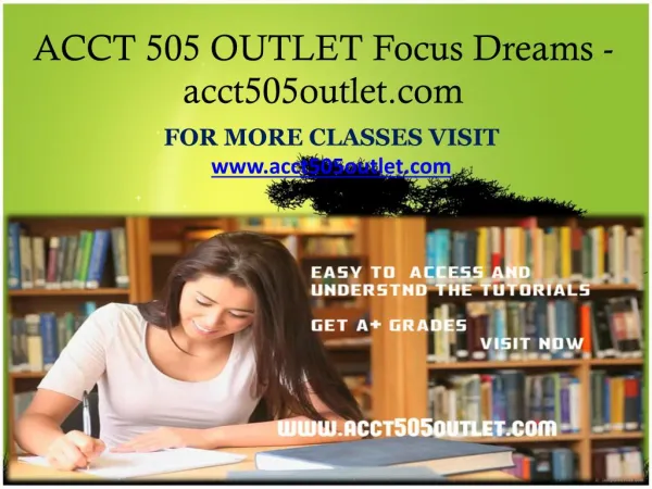 ACCT 505 OUTLET Focus Dreams-acct505outlet.com