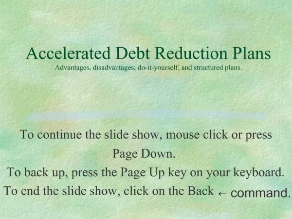 Accelerated Debt Reduction Plans Advantages, disadvantages; do-it-yourself, and structured plans.