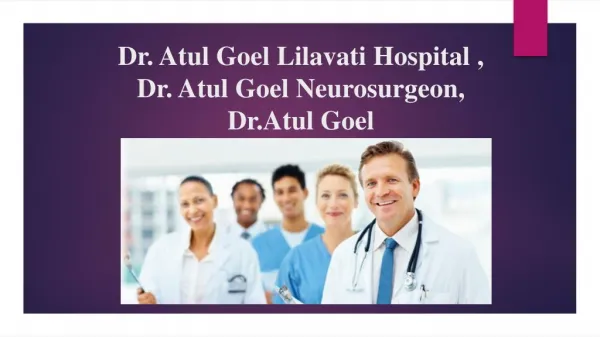 Good Doctor For Health-Dr Atul Goel, Dr Atul Goel Lilavati hospital