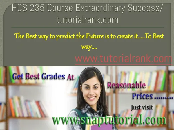 HCS 235 Course Extraordinary Success/ tutorialrank.com