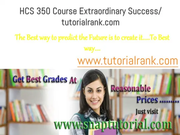 HCS 350 Course Extraordinary Success/ tutorialrank.com