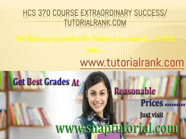 HCS 370 Course Extraordinary Success/ tutorialrank.com