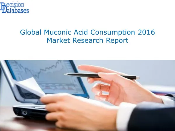 Muconic Acid Consumption Industry 2017: Global Market Outlook