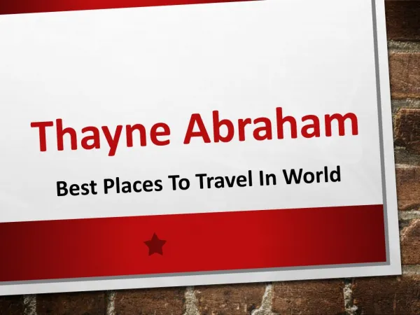 Best Places to Travel in World Covered by Thayne Abraham