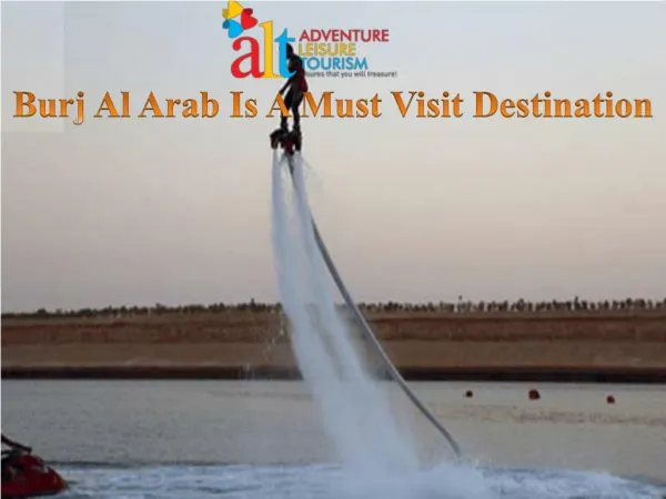 Burj Al Arab Is A Must Visit Destination
