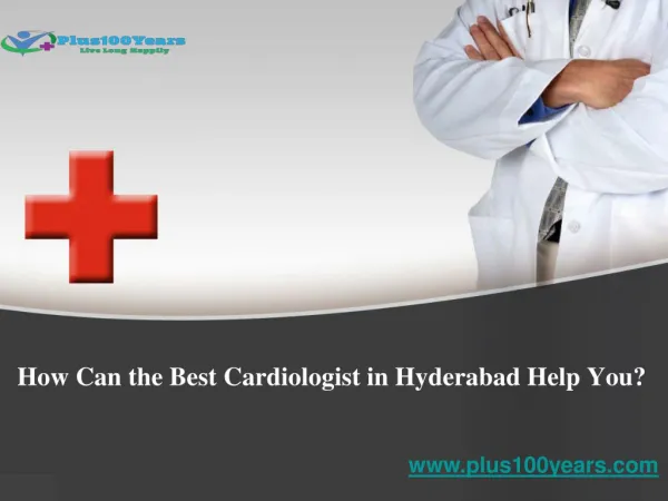 How can the best cardiologist in hyderabad help you