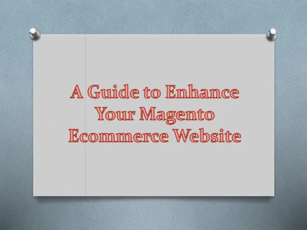 A Guide to Enhance Your Magento Ecommerce Website