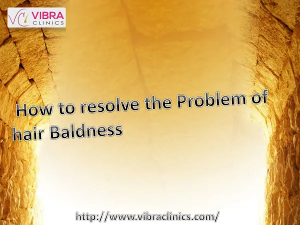 How to resolve the Problem of hair Baldness