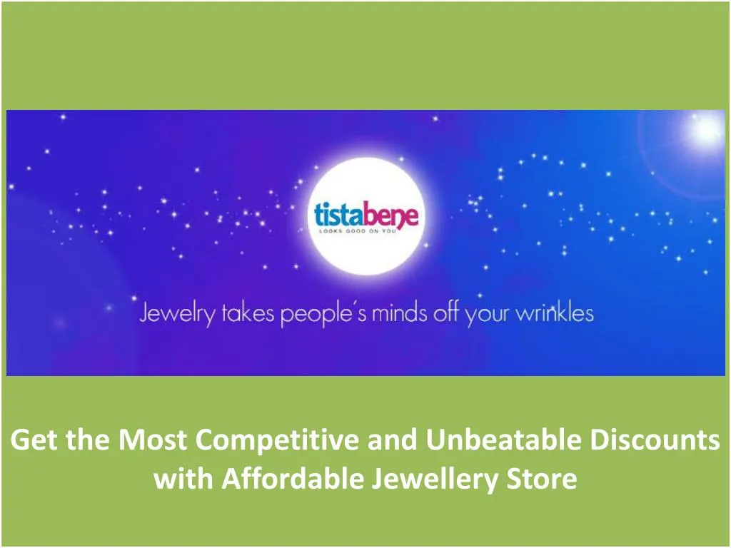 get the most competitive and unbeatable discounts with affordable jewellery store