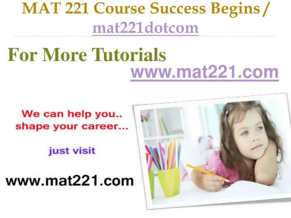 MAT 221 Course Success Begins / mat221dotcom