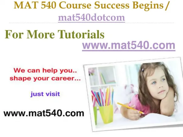 MAT 540 Course Success Begins / mat540dotcom