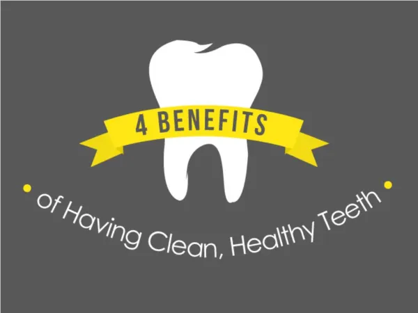 4 Benefits of Having Clean, Healthy Teeth