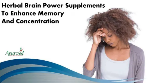 Herbal Brain Power Supplements To Enhance Memory And Concentration