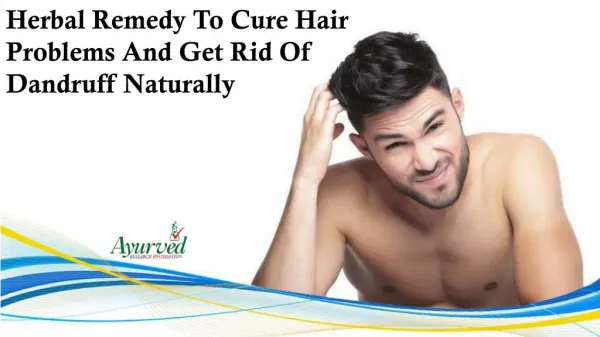 Herbal Remedy To Cure Hair Problems And Get Rid Of Dandruff Naturally