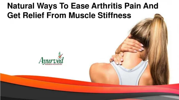 Natural Ways To Ease Arthritis Pain And Get Relief From Muscle Stiffness