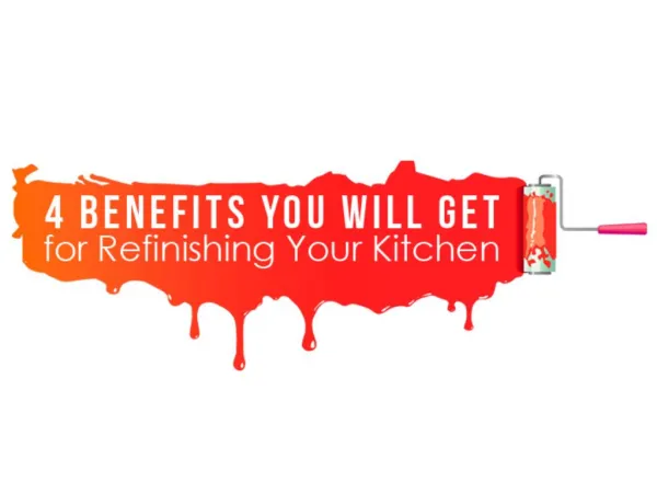 4 Benefits You Will Get for Refinishing Your Kitchen