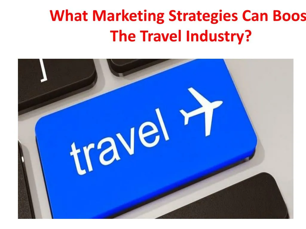 what marketing strategies can boost the travel industry