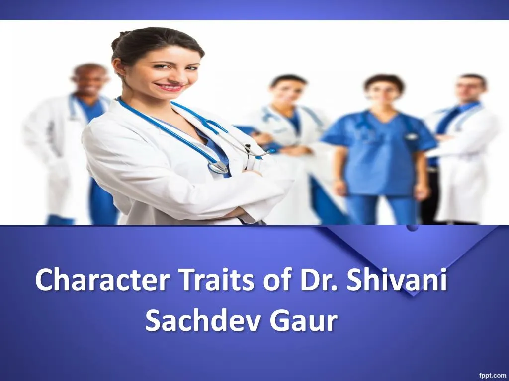 character traits of dr shivani sachdev gaur