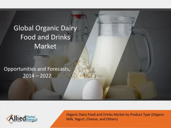 Organic Dairy Food and Drinks Market to Grow $36,729 Million, Globally by 2022