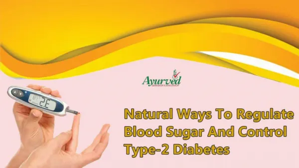Natural Ways To Regulate Blood Sugar And Control Type-2 Diabetes