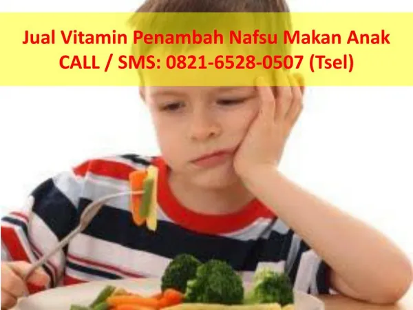 0821-6528-0507(Tsel), jual vitamin penambah nafsu makan anak