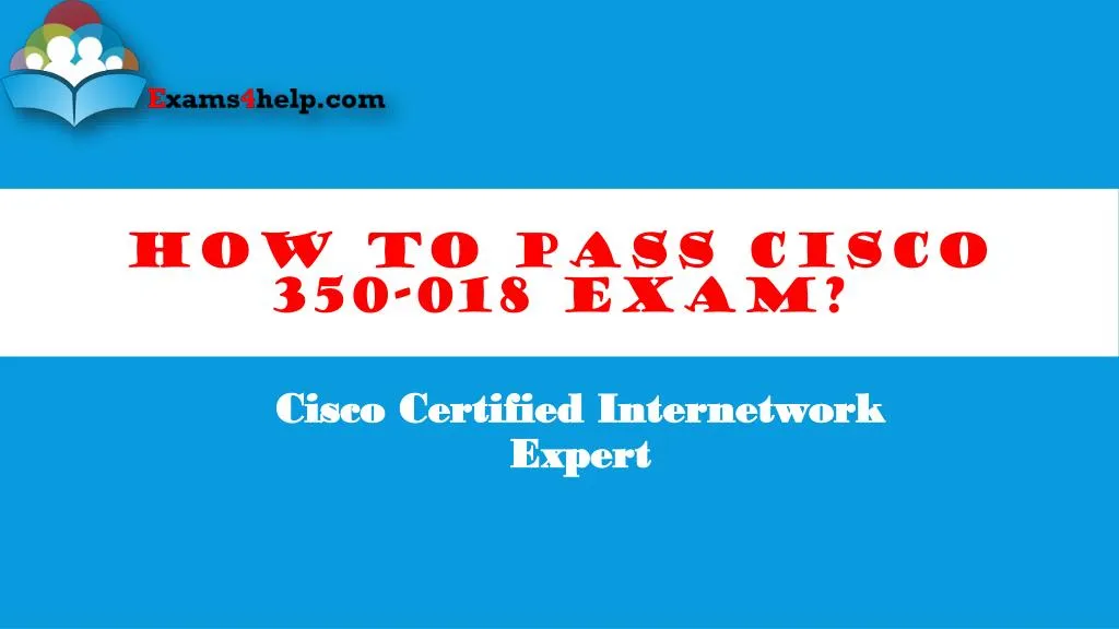 how to pass cisco 350 018 exam