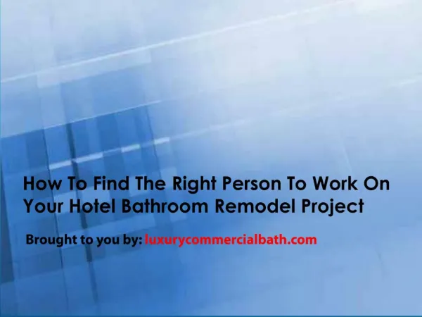 How To Find The Right Person To Work On Your Hotel Bathroom Remodel Project
