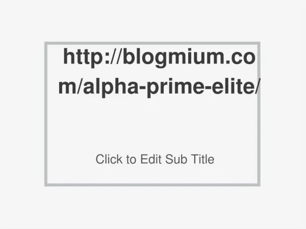 http://blogmium.com/alpha-prime-elite/