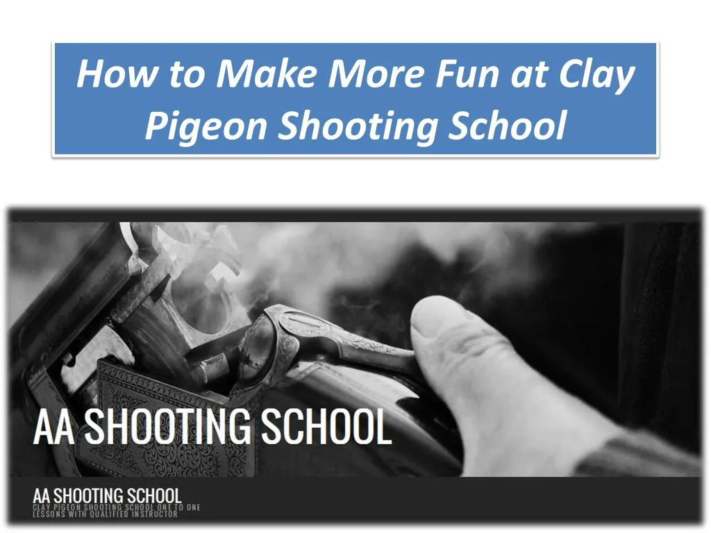 how to make more fun at clay pigeon shooting school