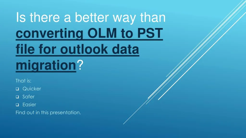 is there a better way than converting olm to pst file for outlook data migration