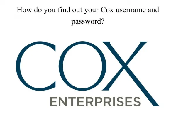 How do you find out your cox username and password?|Cox Customer Care number