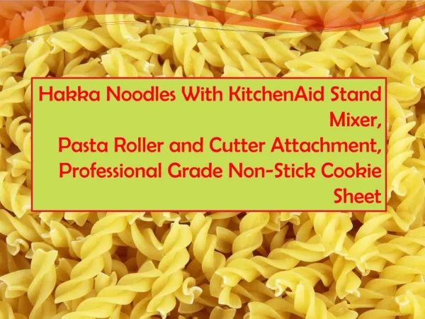 Hakka Noodles With KitchenAid Stand Mixer, Pasta Roller and Cutter Attachment