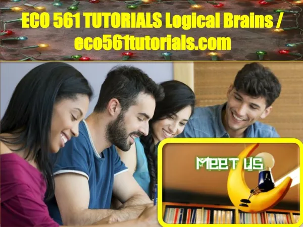 ECO 561 TUTORIALS Logical Brains / eco561tutorials.com