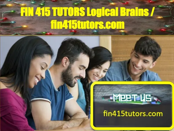 FIN 415 TUTORS Logical Brains / fin415tutors.com